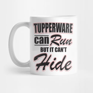 Tupperware can't hide Mug